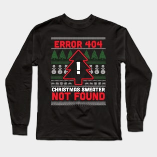 Error 404 Ugly Christmas Sweater Not Found - Computer Nerd Long Sleeve T-Shirt